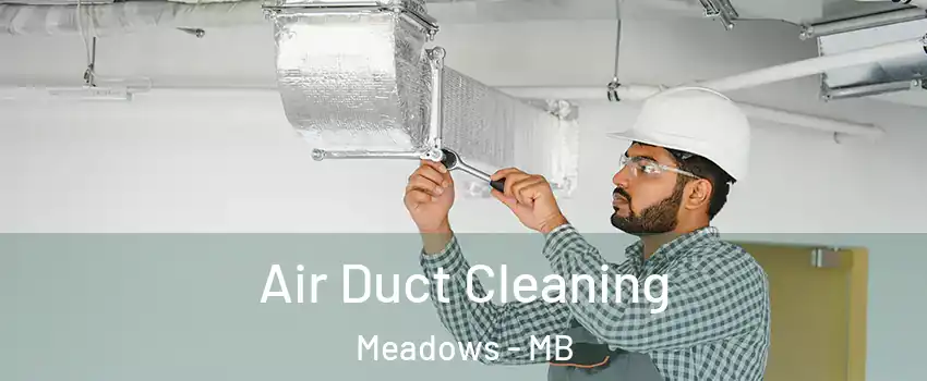  Air Duct Cleaning Meadows - MB