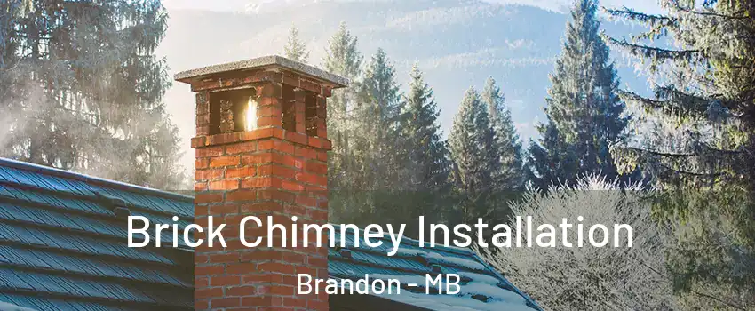  Brick Chimney Installation Brandon - MB