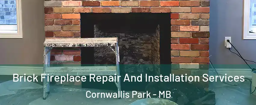  Brick Fireplace Repair And Installation Services Cornwallis Park - MB