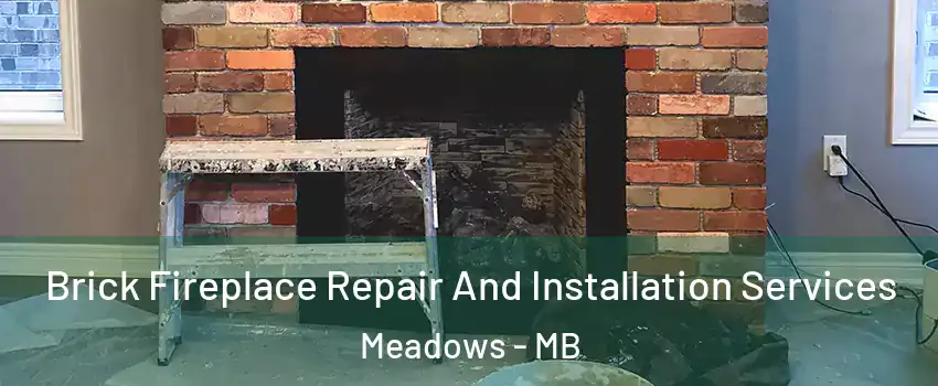  Brick Fireplace Repair And Installation Services Meadows - MB