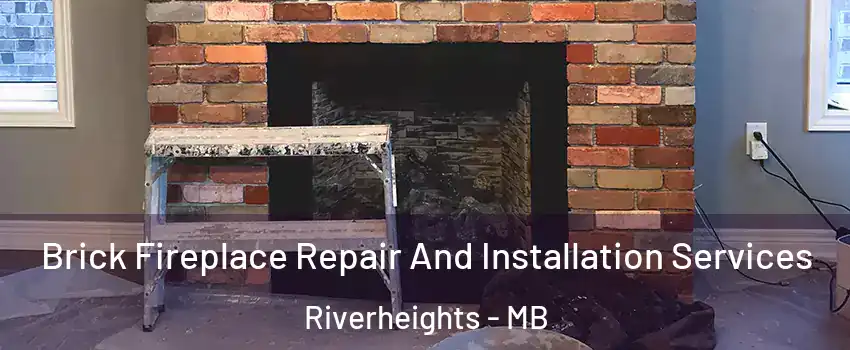  Brick Fireplace Repair And Installation Services Riverheights - MB