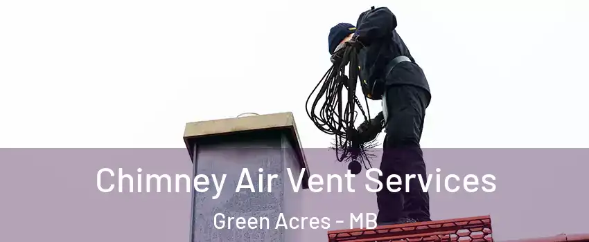  Chimney Air Vent Services Green Acres - MB