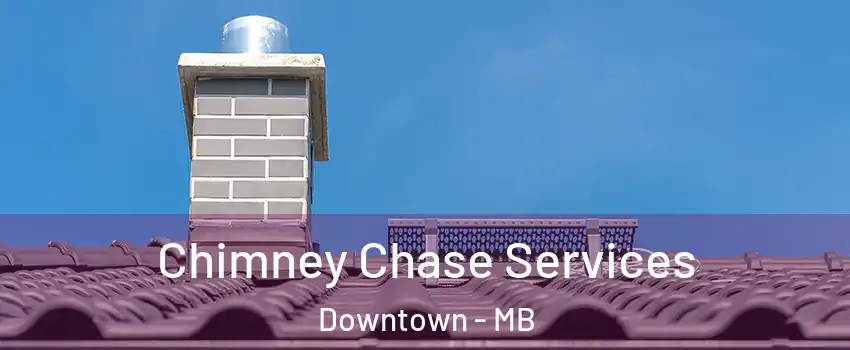  Chimney Chase Services Downtown - MB