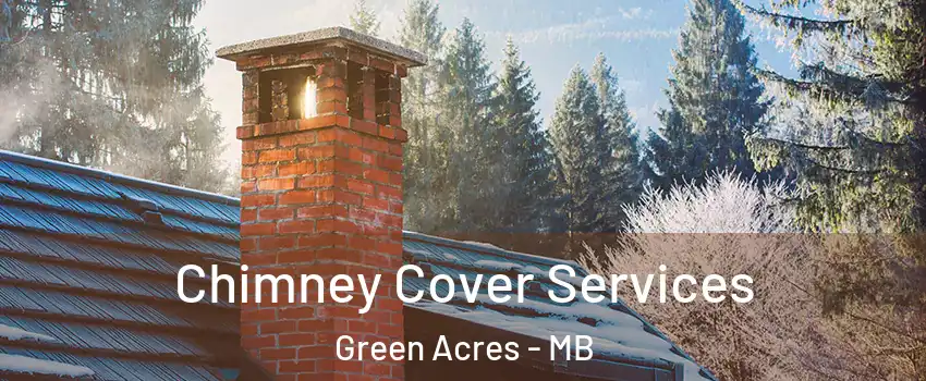  Chimney Cover Services Green Acres - MB