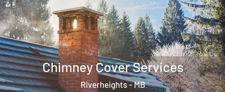  Chimney Cover Services Riverheights - MB