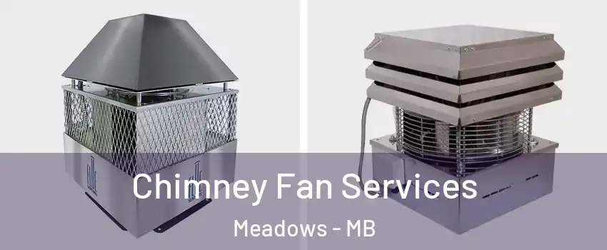 Chimney Fan Services Meadows - MB