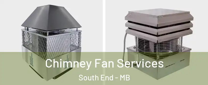  Chimney Fan Services South End - MB