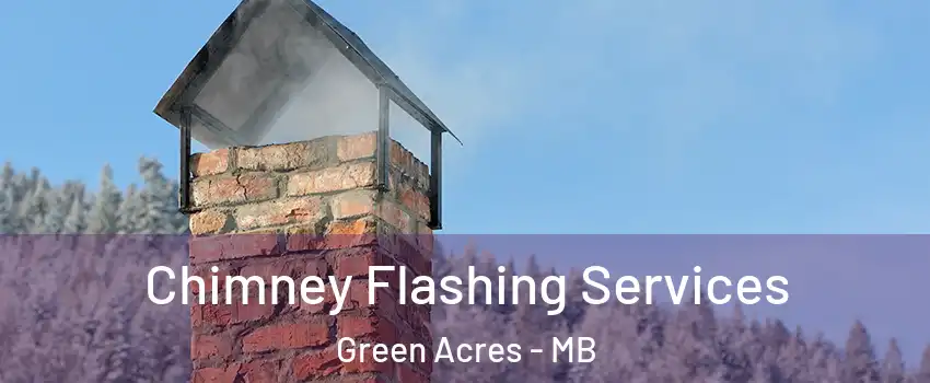  Chimney Flashing Services Green Acres - MB