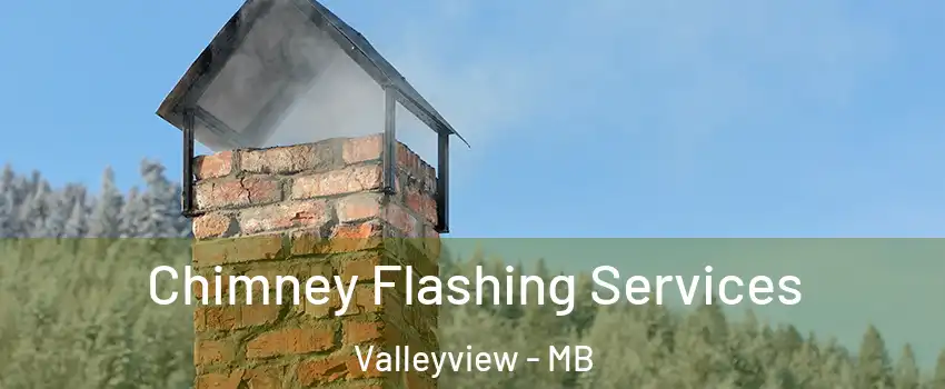  Chimney Flashing Services Valleyview - MB