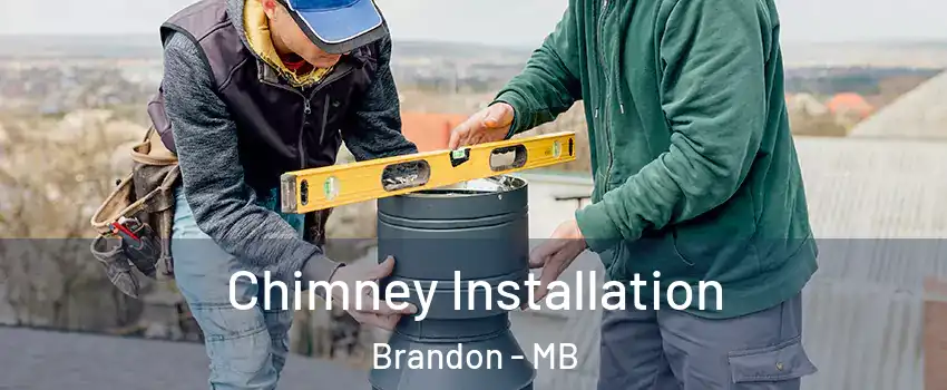  Chimney Installation Brandon - MB