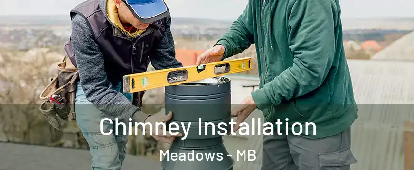  Chimney Installation Meadows - MB