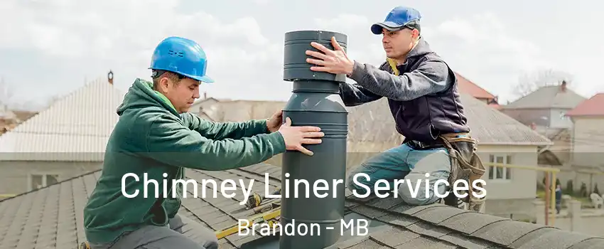  Chimney Liner Services Brandon - MB