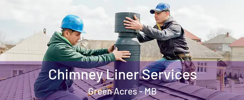  Chimney Liner Services Green Acres - MB