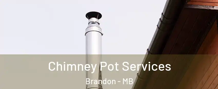  Chimney Pot Services Brandon - MB