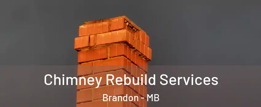  Chimney Rebuild Services Brandon - MB