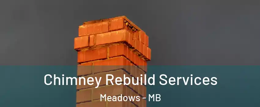  Chimney Rebuild Services Meadows - MB