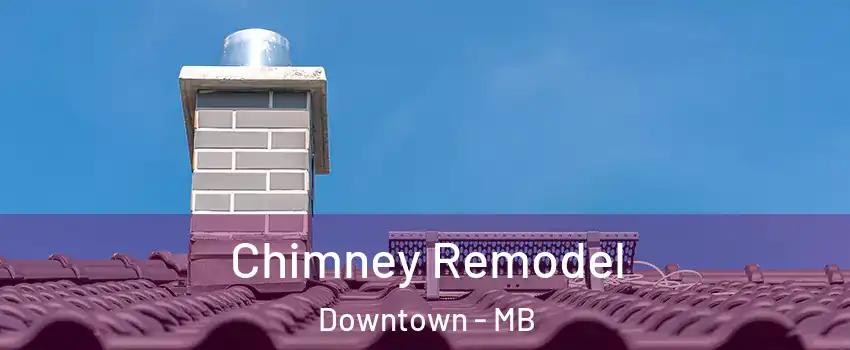  Chimney Remodel Downtown - MB