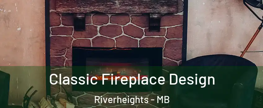  Classic Fireplace Design Riverheights - MB