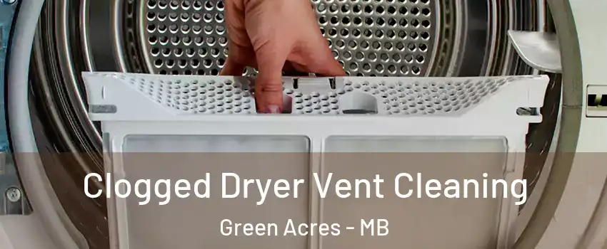  Clogged Dryer Vent Cleaning Green Acres - MB