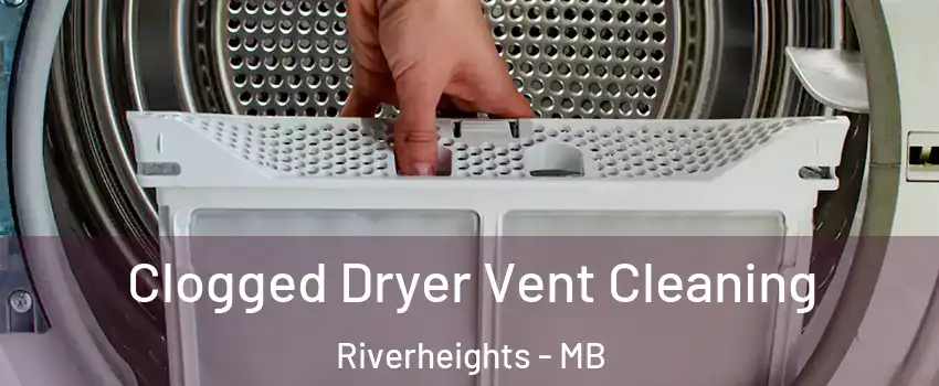  Clogged Dryer Vent Cleaning Riverheights - MB