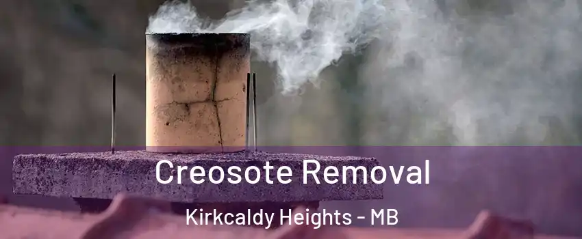  Creosote Removal Kirkcaldy Heights - MB