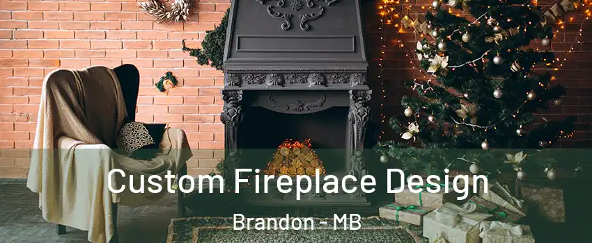  Custom Fireplace Design Brandon - MB