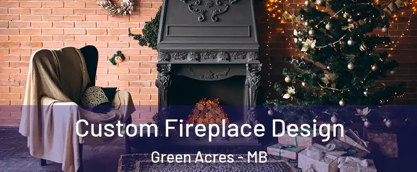  Custom Fireplace Design Green Acres - MB