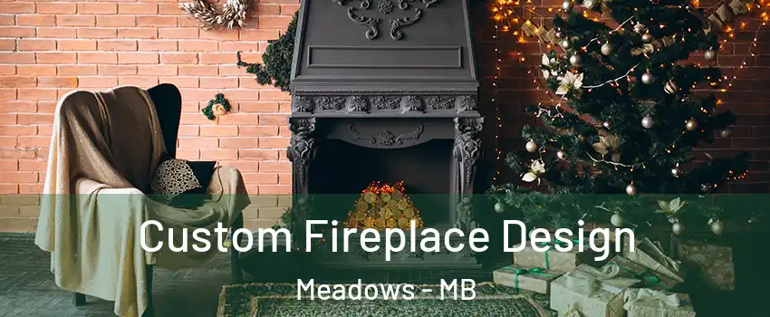  Custom Fireplace Design Meadows - MB