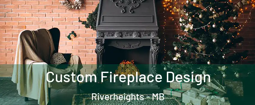  Custom Fireplace Design Riverheights - MB