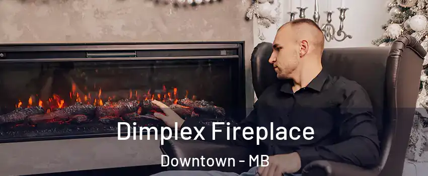  Dimplex Fireplace Downtown - MB