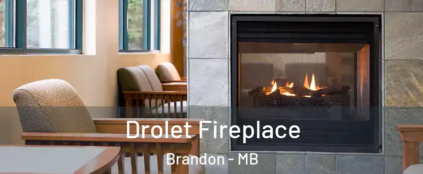  Drolet Fireplace Brandon - MB