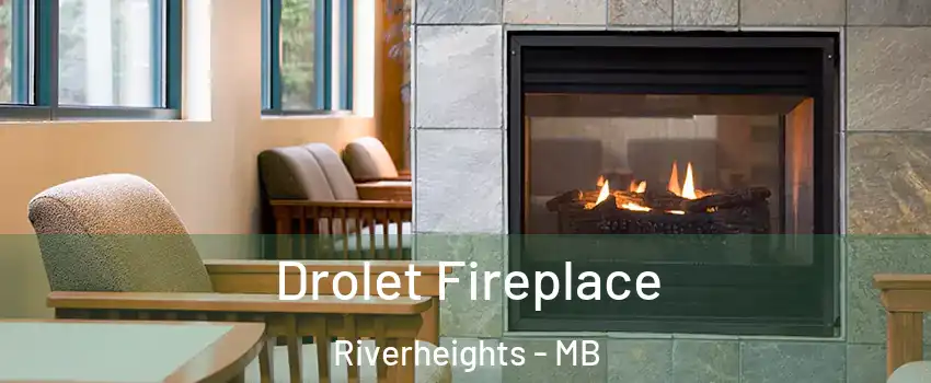  Drolet Fireplace Riverheights - MB