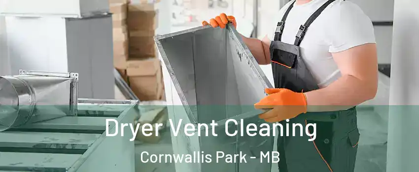  Dryer Vent Cleaning Cornwallis Park - MB