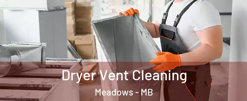  Dryer Vent Cleaning Meadows - MB