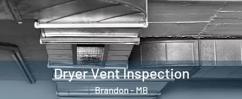  Dryer Vent Inspection Brandon - MB