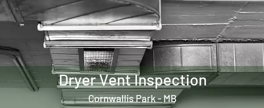  Dryer Vent Inspection Cornwallis Park - MB