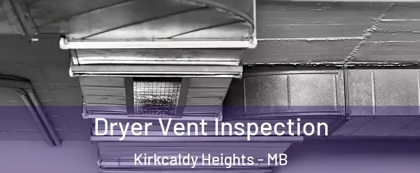  Dryer Vent Inspection Kirkcaldy Heights - MB