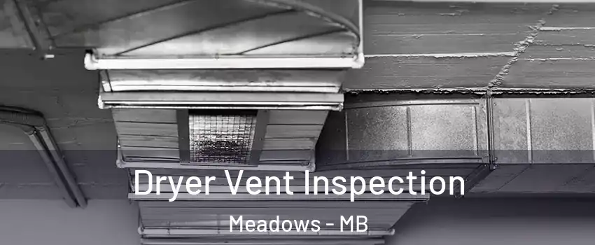  Dryer Vent Inspection Meadows - MB