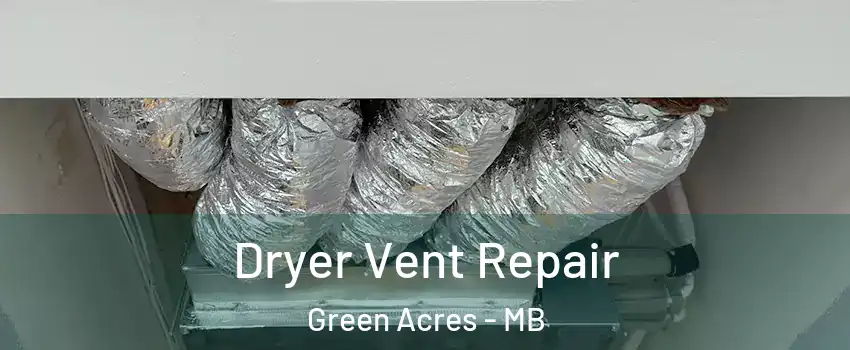  Dryer Vent Repair Green Acres - MB