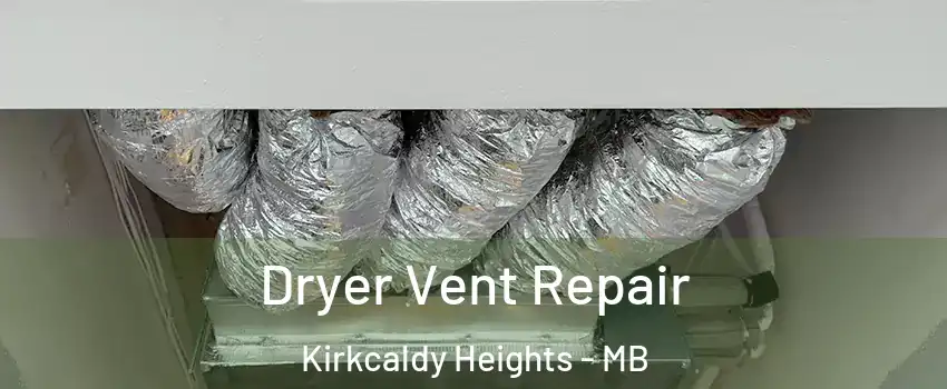  Dryer Vent Repair Kirkcaldy Heights - MB