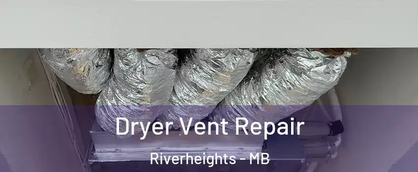 Dryer Vent Repair Riverheights - MB