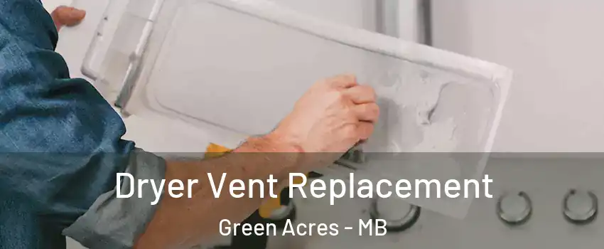  Dryer Vent Replacement Green Acres - MB