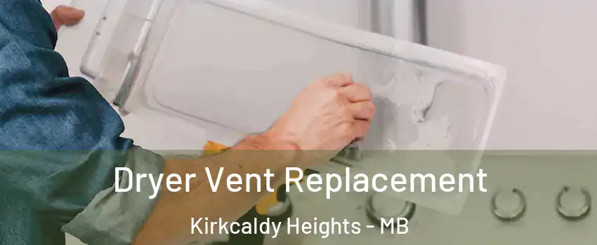  Dryer Vent Replacement Kirkcaldy Heights - MB