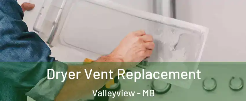  Dryer Vent Replacement Valleyview - MB
