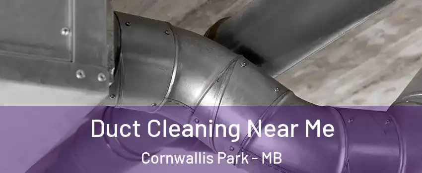  Duct Cleaning Near Me Cornwallis Park - MB