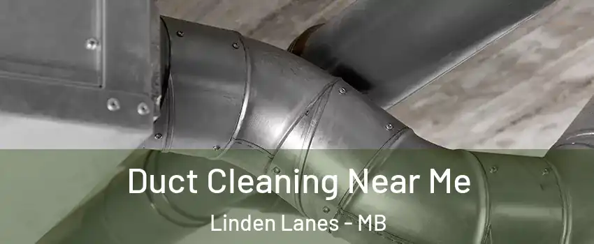  Duct Cleaning Near Me Linden Lanes - MB