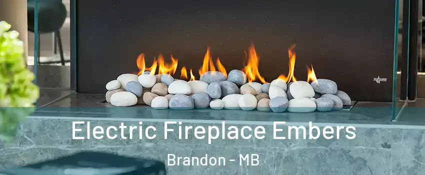  Electric Fireplace Embers Brandon - MB