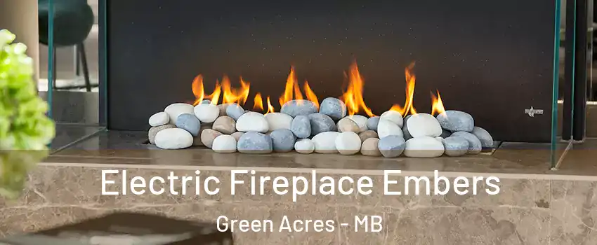  Electric Fireplace Embers Green Acres - MB