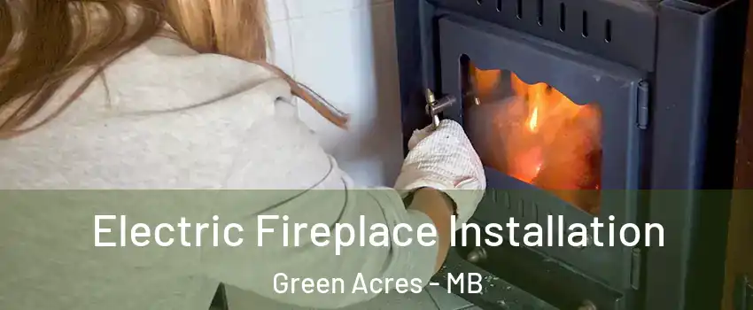  Electric Fireplace Installation Green Acres - MB