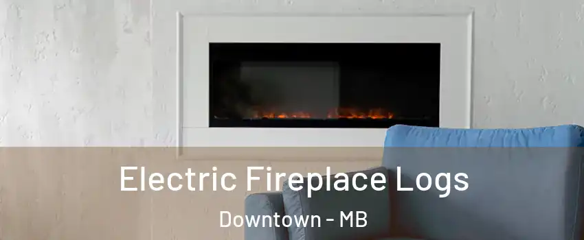  Electric Fireplace Logs Downtown - MB